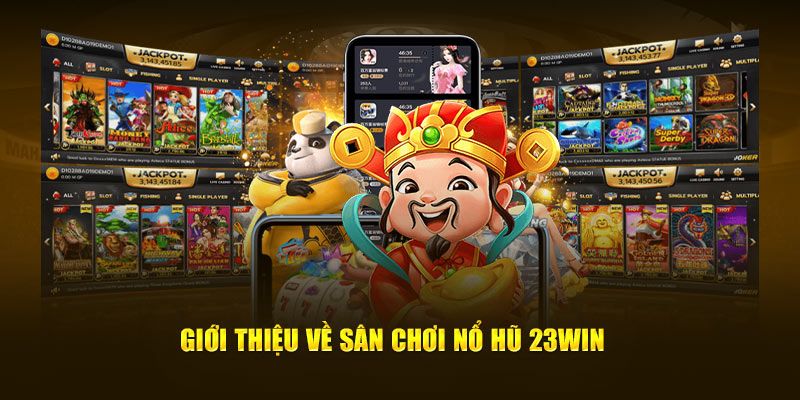 Một vài tựa game siêu hot tại sảnh chơi nổ hũ 23WIN