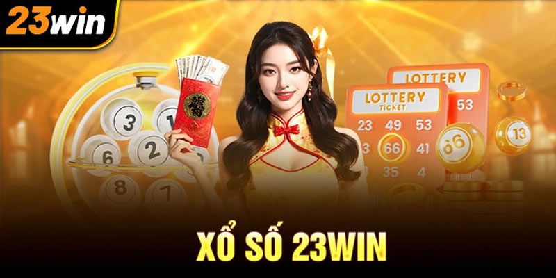 Tổng quan về sảnh xổ số 23WIN