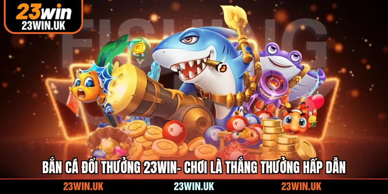 bắn cá đổi thưởng