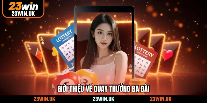 Giới thiệu về quay thưởng ba đài