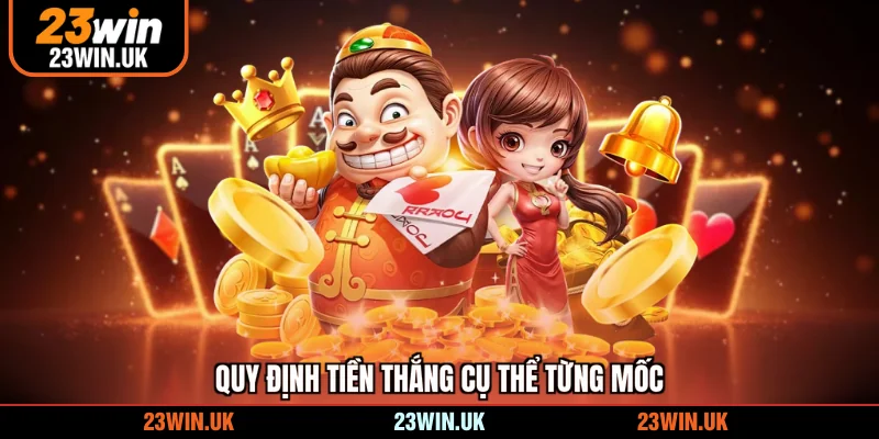 Quy định tiền thắng cụ thể từng mốc