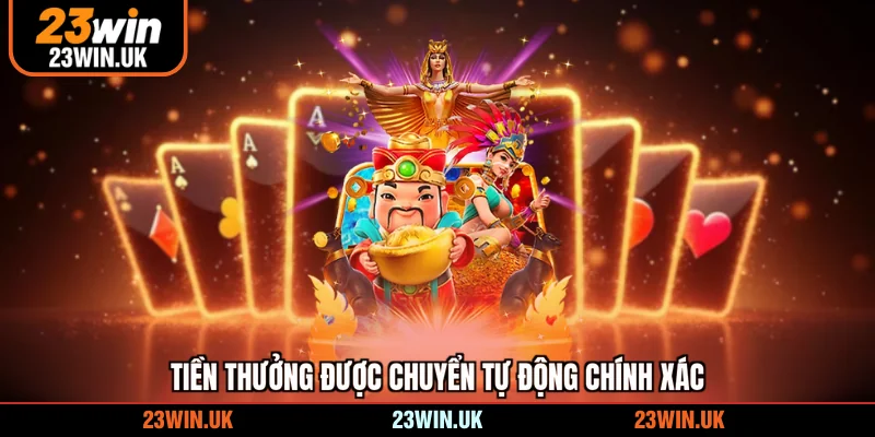 Tiền thưởng được chuyển tự động chính xác