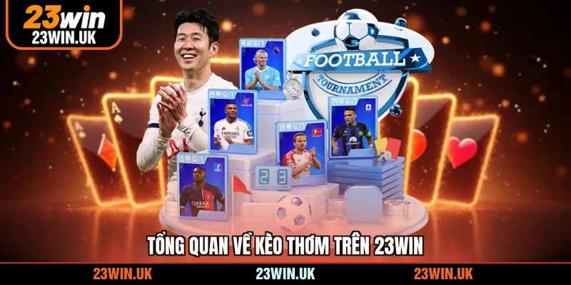 Tổng quan về kèo thơm trên 23WIN